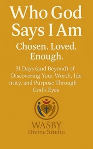 Who God Says I Am: Chosen. Loved. Enough.