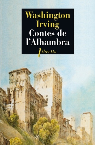 Contes de l'Alhambra. Esquisses et légendes inspirées par les Maures et les Espagnols