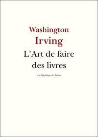 Washington Irving - L'Art de faire des livres.