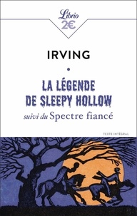 Washington Irving - La Légende de Sleepy Hollow suivi du Spectre fiancé.