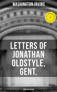 LETTERS OF JONATHAN OLDSTYLE, GENT. (Complete Edition)