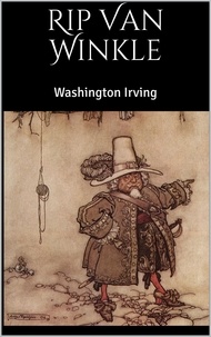 Washington Irving - Rip Van Winkle.