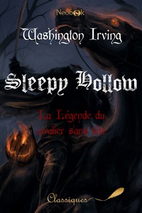 Washington Irving - Sleepy Hollow - La légende du cavalier sans tête.