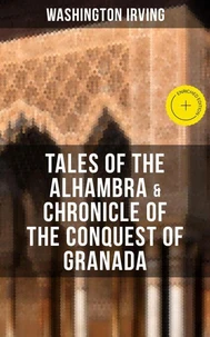 TALES OF THE ALHAMBRA &amp; CHRONICLE OF THE CONQUEST OF GRANADA