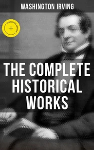 The Complete Historical Works of Washington Irving