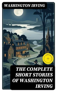 The Complete Short Stories of Washington Irving