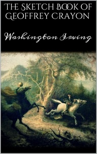Washington Irving - The Sketch Book of Geoffrey Crayon.