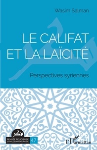Wasim Salman - Le califat et la laïcité - Perspectives syriennes.