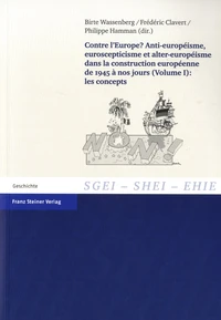 Contre l'Europe ? Anti-européisme, euroscepticisme et alter-européisme dans la construction européenne de 1945 à nos jours