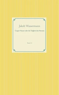 Caspar Hauser oder die Trägheit des Herzens
