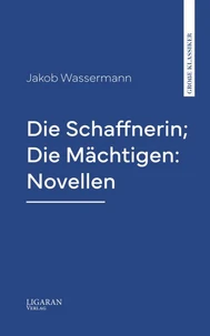 Die Schaffnerin; Die Mächtigen: Novellen