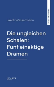 Die ungleichen Schalen: Fünf einaktige Dramen