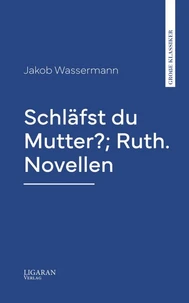 Schläfst du Mutter?; Ruth. Novellen