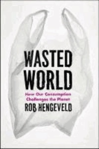 Wasted World - How Our Consumption Challenges the Planet.