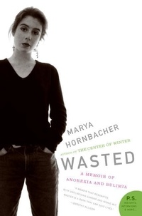 Wasted - A Memoir of Anorexia and Bulimia.