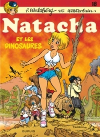  Wasterlain et  Walthéry - Natacha 18 : Natacha - Tome 18 - Natacha et les dinosaures / Nouvelle édition.