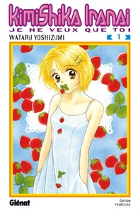 Kimi Shika Iranai tome 1