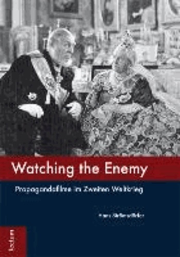 Watching the Enemy - Propagandafilme im Zweiten Weltkrieg.