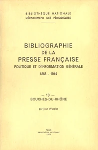 Bibliographie de la presse française politique et d'information générale 1865-1944