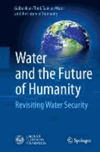 Water and the Future of Humanity - Revisiting Water Security.
