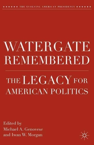 Watergate Remembered - The Legacy for American Politics.