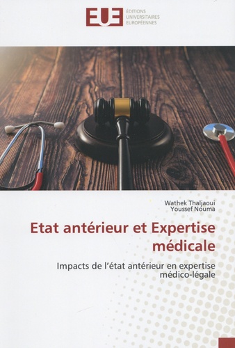 Etat antérieur et expertise médicale. Impacts de l'état antérieur en expertise médico-légale