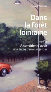 Dans la forêt lointaine suivi de A condition d'avoir une table dans un jardin