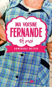 Ma voisine Fernande et moi