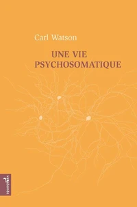 Une vie psychosomatique