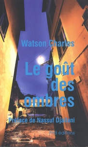Watson Charles - Le goût des ombres.