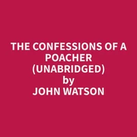 The Confessions of a Poacher (Unabridged)