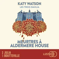Les Trois Dahlia 1 : Meurtres à Aldermere House