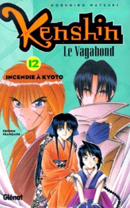 Kenshin Le Vagabond Tome 12 : Incendie A Kyoto