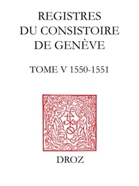Registres du consistoire de Genève au temps de Calvin