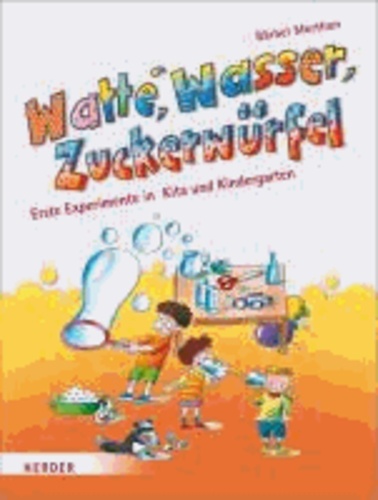 Watte, Wasser, Zuckerwürfel - Erste Experimente in Kita und Kindergarten.