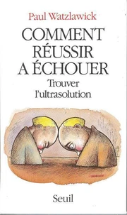 Comment Reussir A Echouer. Trouver L'Ultrasolution