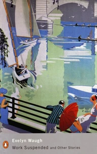 Work Suspended And Other Stories Including Charles Ryder'S Schooldays