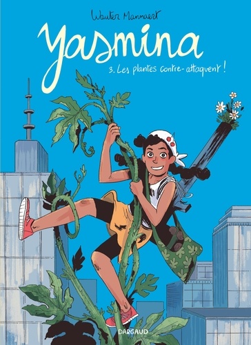 Yasmina Tome 3 Les plantes contre-attaquent !