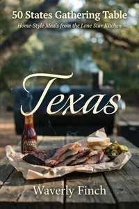 Texas: Home-Style Meals from the Lone Star Kitchen