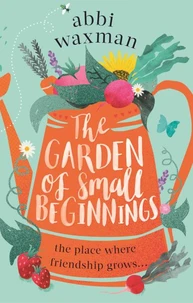 The garden of small beginnings