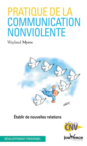Wayland Myers - Pratique de la Communication Non Violente - Etablir de nouvelles relations.