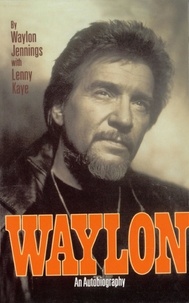 Waylon Jennings et Lenny Kaye - Waylon - An Autobiography.