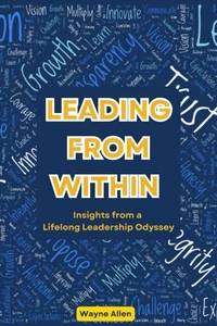 Leading From Within: Insights from a Lifelong Leadership Odyssey