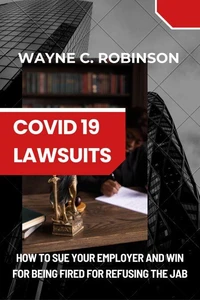 COVID 19 Lawsuits: How to Sue Your Employer And Win