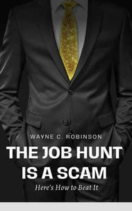 The Job Hunt is a Scam: Here’s How to Beat It
