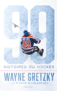 Wayne Gretzky - Wayne Gretzky : 99 histoires du hockey.