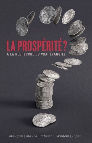 Wayne Grudem et John Piper - La prospérité ? - A la recherche du vrai évangile.