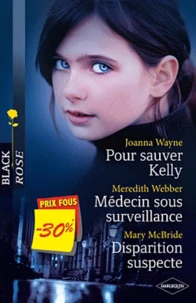Pour sauver Kelly ; Médecin sous surveillance - Disparition suspecte