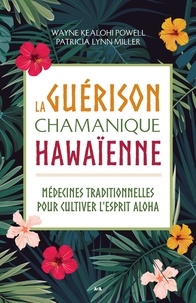 Livres à télécharger gratuitement au format pdf La guérison chamanique hawaïenne  - Médecines traditionnelles pour cultiver l’esprit aloha 9782898032684