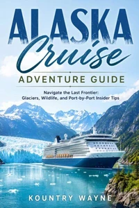Alaska Cruise Adventure Guide